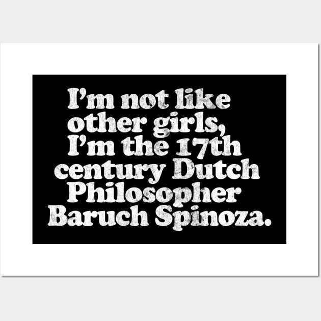 I'm Not Like Other Girls I'm Baruch Spinoza Wall Art by DankFutura